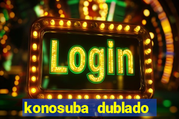 konosuba dublado animes online games